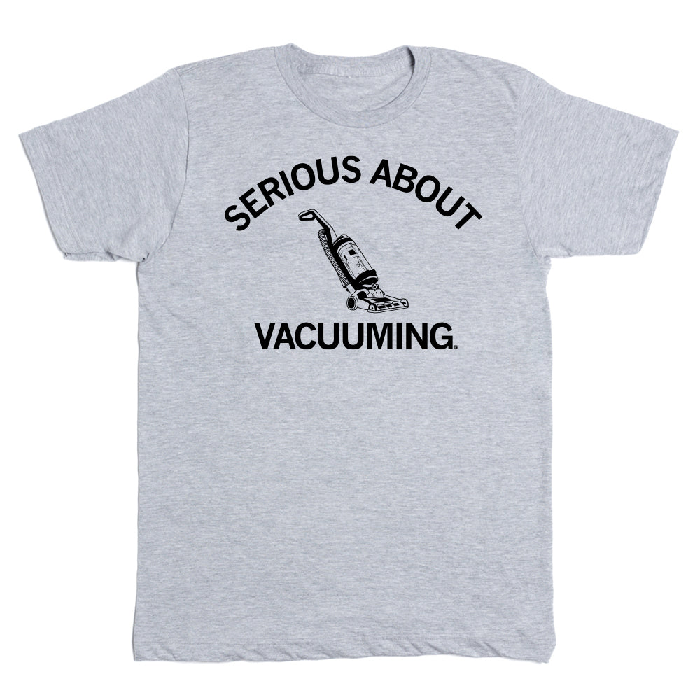 Serious About Vacuuming T-Shirt