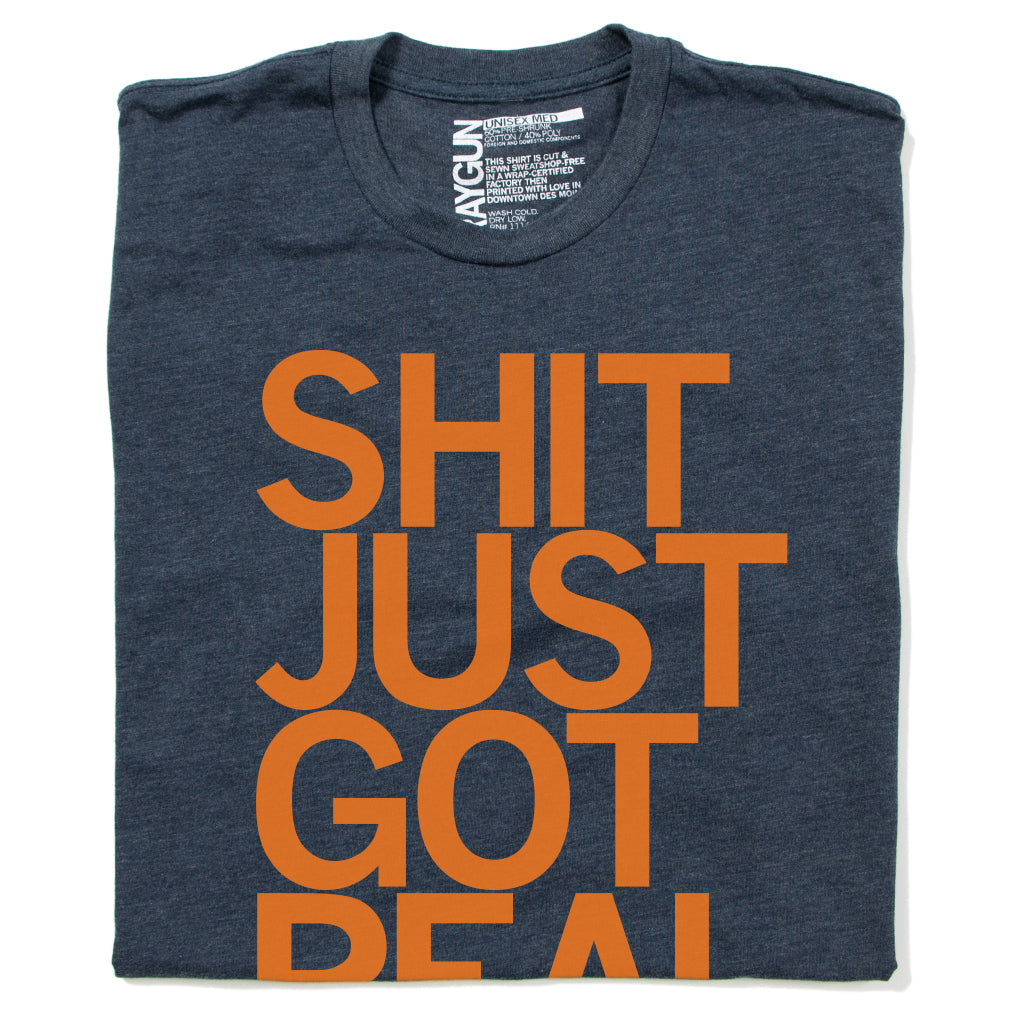 Shit just got real Navy Orange Raygun T-Shirt Standard Unisex Snug