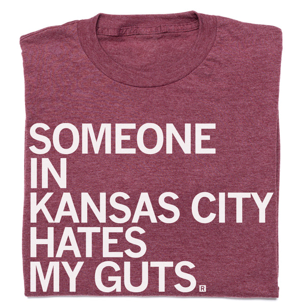 Someone in Kansas City Hates my Guts Shirt
