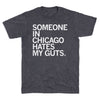 Someone in Chicago Hates my Guts T-Shirt