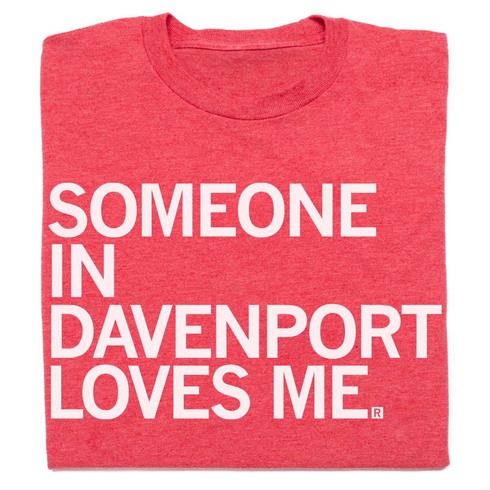 Someone Loves Me Davenport T-Shirt