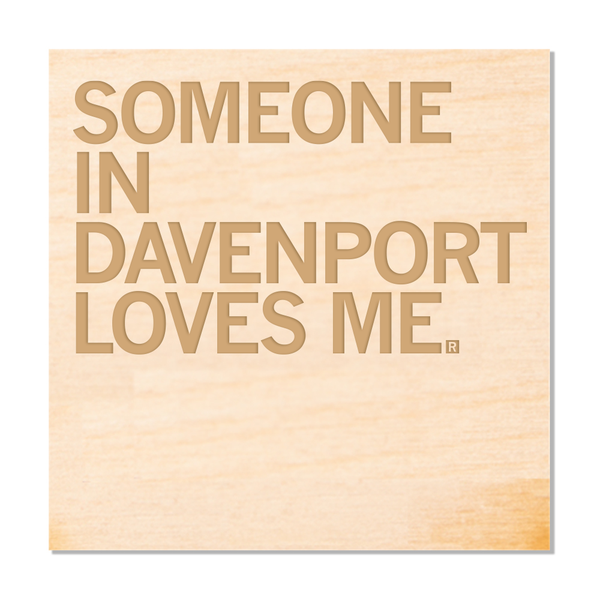 Someone Loves Me Davenport Wood Coaster