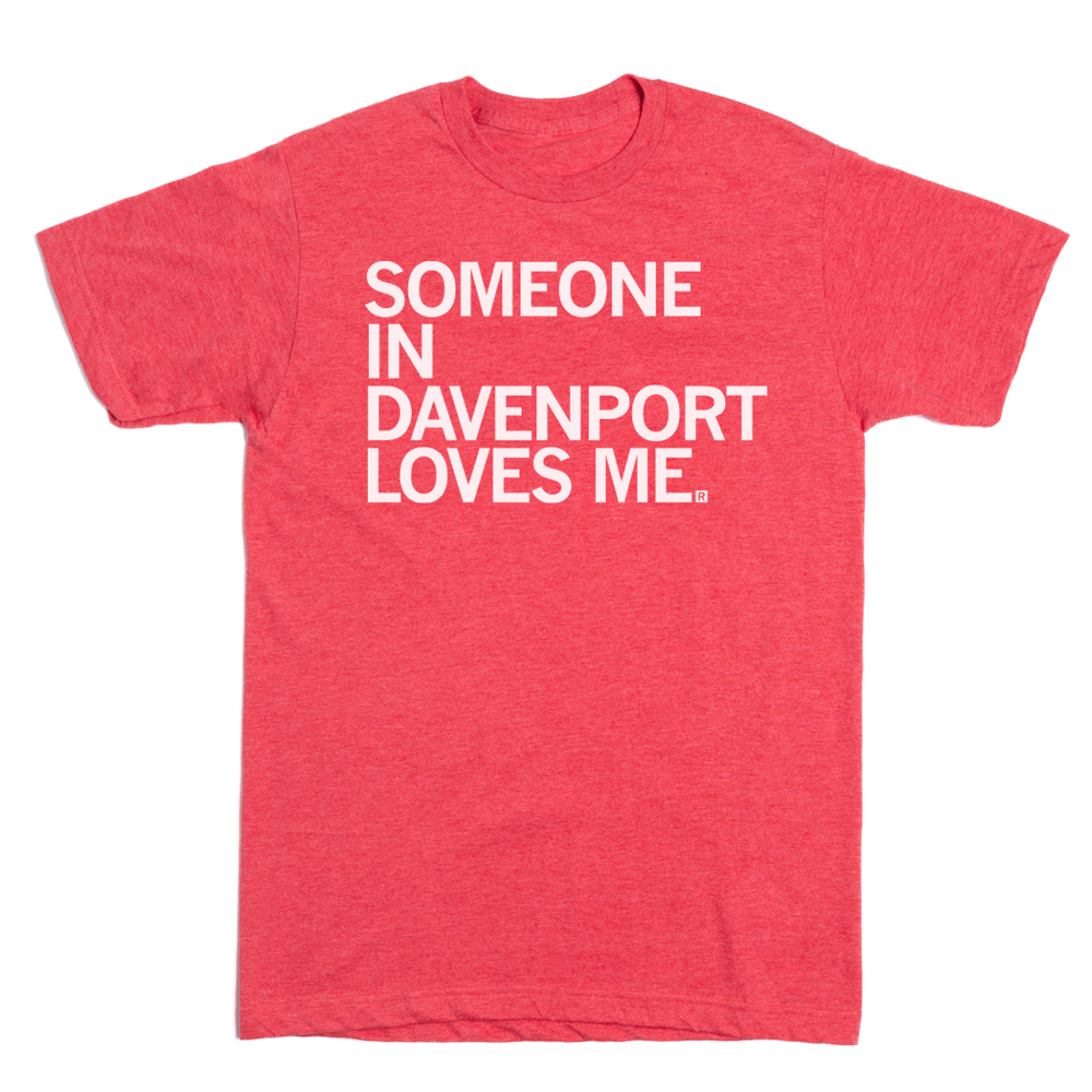 Someone Loves Me Davenport T-Shirt