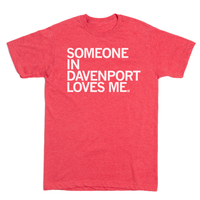Someone Loves Me Davenport T-Shirt