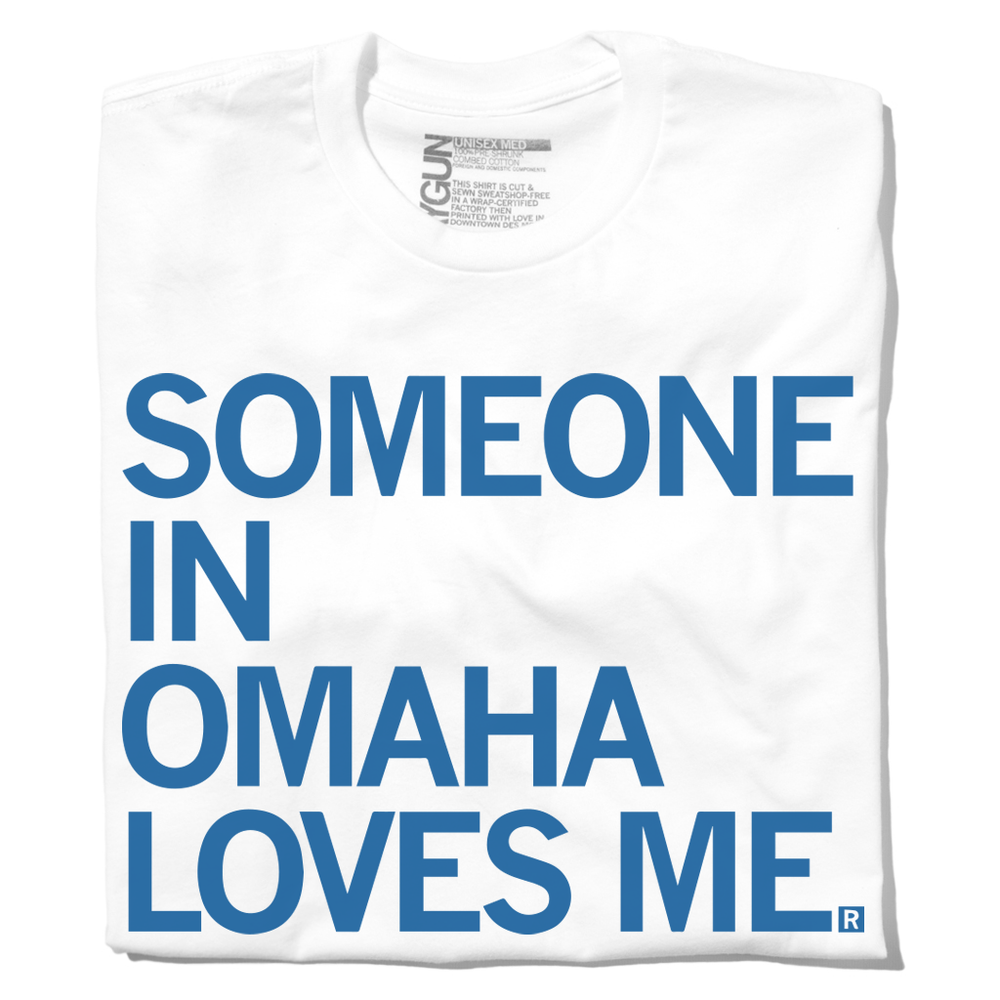 Someone In Omaha Loves Me Shirt