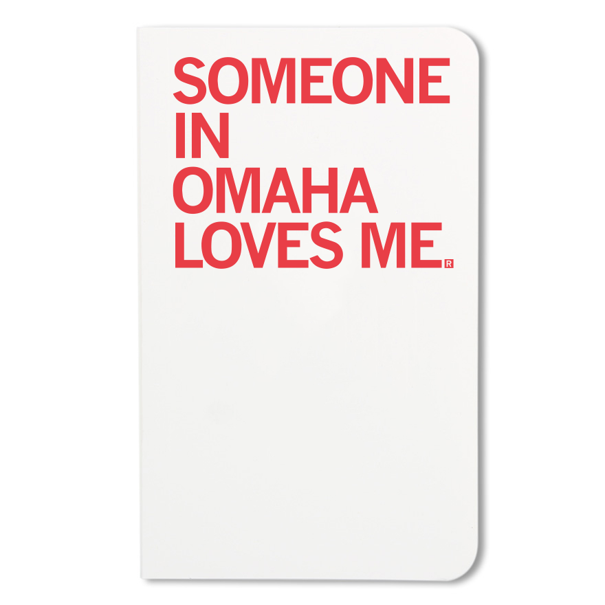 Someone In Omaha Loves Me Notebook