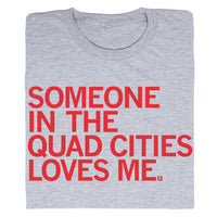 Someone In The Quad Cities Loves Me Shirt