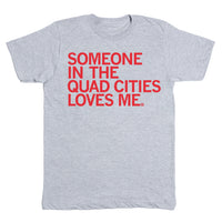 Someone In The Quad Cities Loves Me T-Shirt