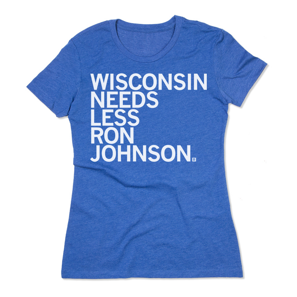 Wisconsin Needs Less Ron Johnson Raygun T-Shirt Snug womens