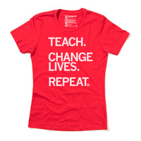 Teach. Change Lives. Repeat Shirt