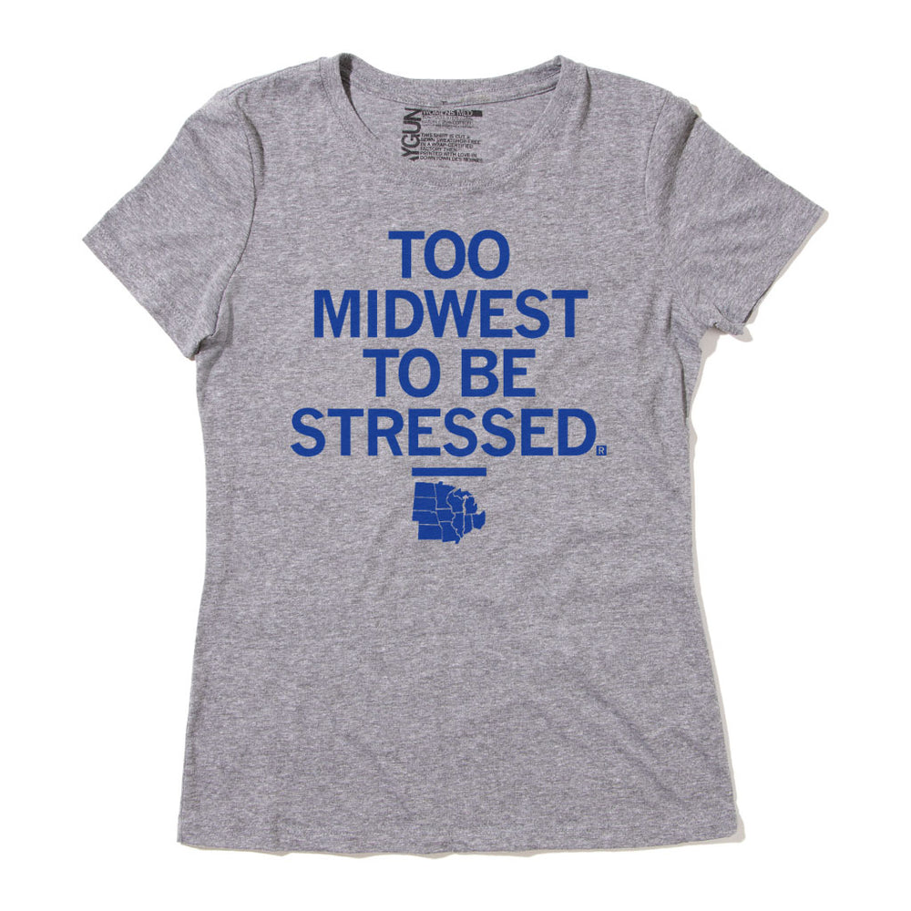 Too Midwest To Be Stressed Tee