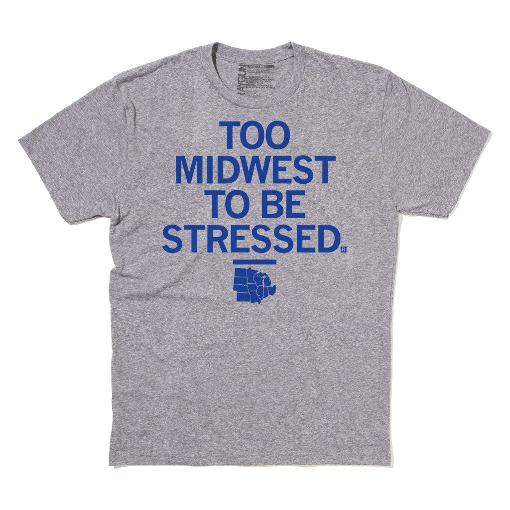 Too Midwest To Be Stressed T-Shirt