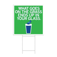 What goes on the grass ends up in your glass yard sign
