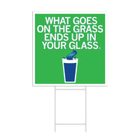 What goes on the grass ends up in your glass yard sign