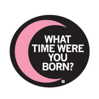 What Time Were You Born Moon Sticker Design Die-Cut