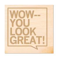 You Look Great Wood Coaster