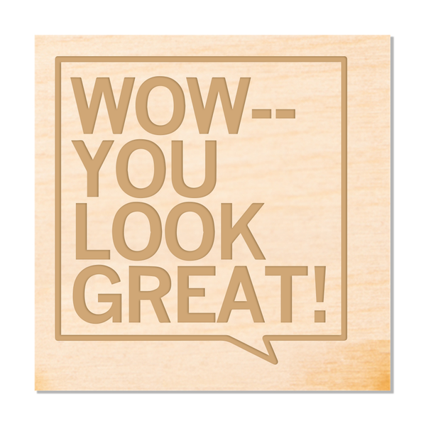 You Look Great Wood Coaster