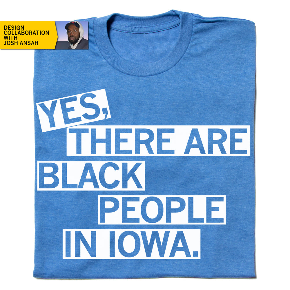 Yes There Are Black People in Iowa T-Shirt